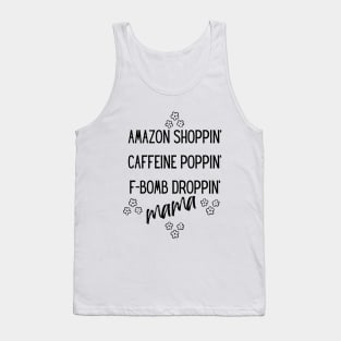 Amazon Shoppin' Caffeine Poppin' F-bomb Droppin' Mama Tank Top